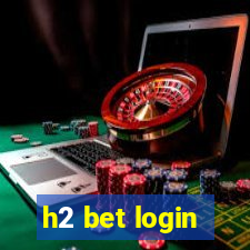 h2 bet login